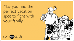 may-you-find-the-perfect-vacation-spot-to-fight-with-your-family-wKN