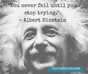 _You never fail until you stop trying._ (2)
