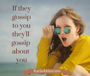 Who gossips to youwill gossip about you