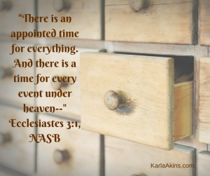 -There is an appointed time for everything. And there is a time for every event under heaven---Ecclesiastes 3-1, NASB (2)