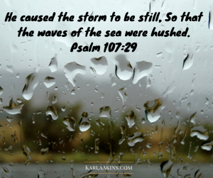 He caused the storm to be still, So that the waves of the sea were hushed. (2)